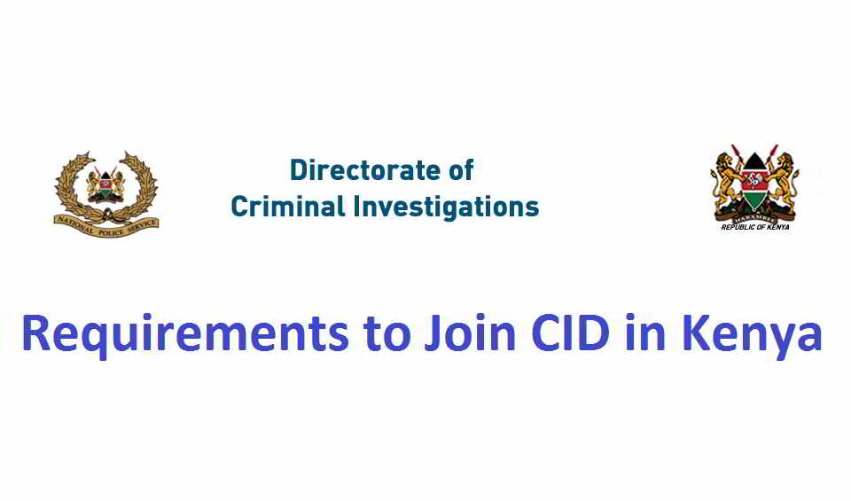 Requirements to Join CID in Kenya