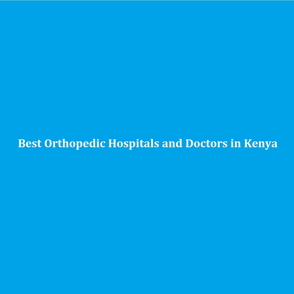 best orthopedic hospitals in Kenya