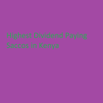 Highest Dividend Paying SACCO in Kenya