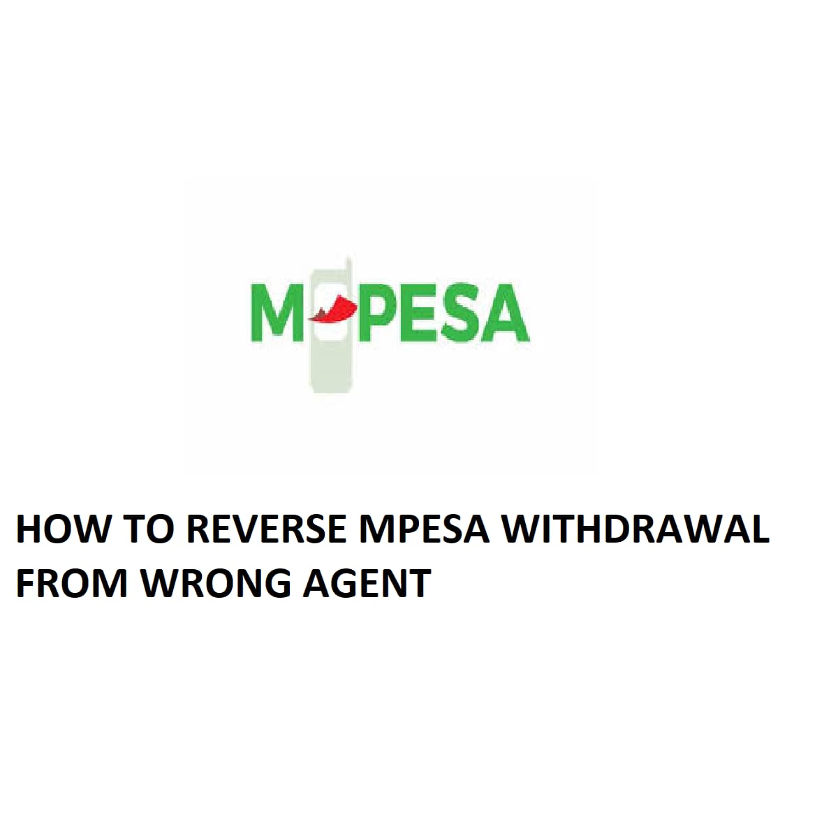 How to Reverse Mpesa Withdrawal from Wrong Agent