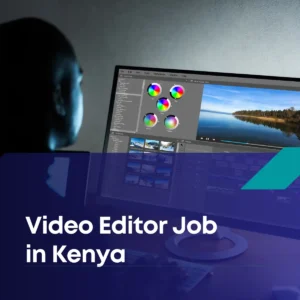 Video Editor Job in Kenya